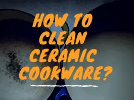 How to clean Ceramic Cookware?