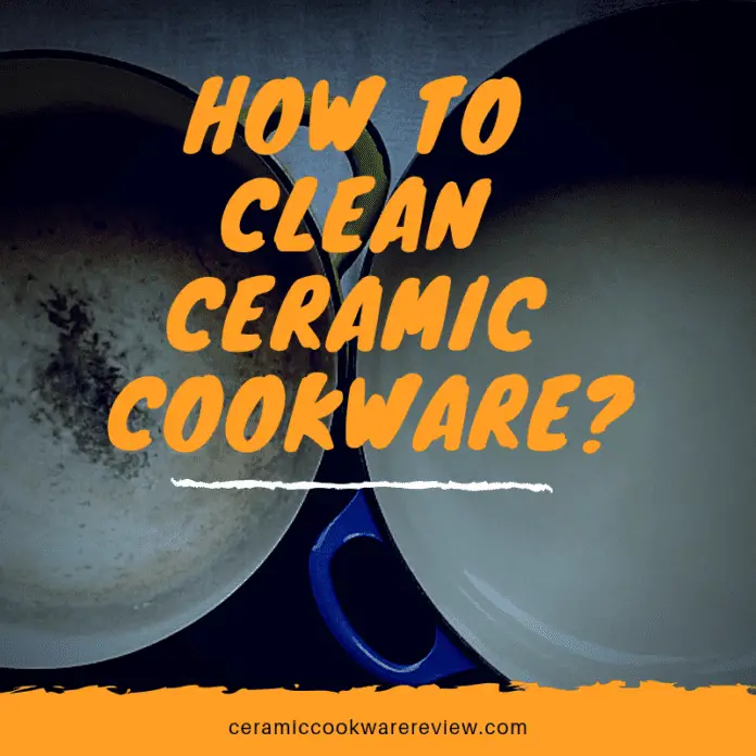 How to Clean Ceramic Cookware? Step By Step Guideline Best Ceramic